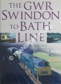 The GWR Swindon to Bath Line by MAGGS, Colin G.